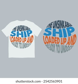 THE UNSINKABLE SHIP LOADED UP AND READY TO UNDOCK CREATIVE UNIQUE T-SHIRT DESIGN