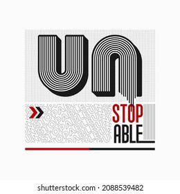 unstopable- slogan text for t-shirt quote design, Vector illustration