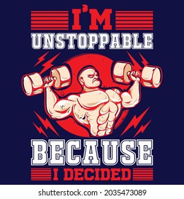 I'm Unstoppable Because I Decided, -shirt Design And Vector File