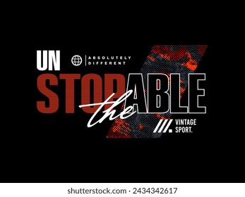 unstoppable, design t-shirt streetwear clothing, vector typography, perfect for modern apparel