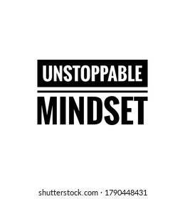 ''Unstoppable mindset'' sign vector for motivational design