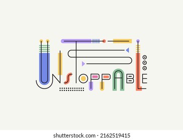 Unstoppable modern motivational typographic quote.  Letting art, Creative vector art for print T-Shirt, Poster, Wall Art and more