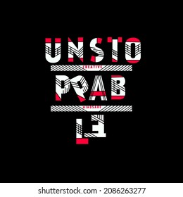 Unstoppable motivation slogan typography tee design, vector illustration t shirt graphic artistic element. Typography, t-shirt graphics, print, poster, banner, slogan, flyer, postcard.