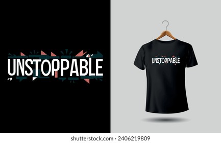 Unstoppable motivational tshirt design for people