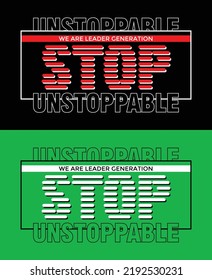 Unstoppable Quotes motivated typography design in vector illustration.clothing,t shirt,apparel and other uses.Abstract design with the grunge and denim style. Vector print, typography, poster.