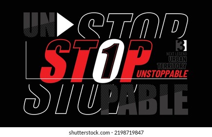 Unstoppable Quotes motivated typography design in vector illustration.clothing,t shirt,apparel and other uses.Abstract design with the grunge and denim style. Vector print, typography, poster.