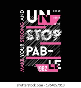 unstoppable slogan with abstract graphic typography vector illustration vintage denim style for t shirt print
