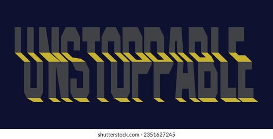 Unstoppable slogan typography tee shirt design.Motivation and inspirational quote.Clothing,t shirt,apparel and other uses Vector print, typography, poster.