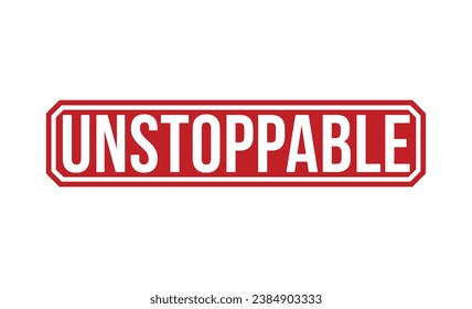 Unstoppable stamp red rubber stamp on white background. Unstoppable stamp sign. Unstoppable stamp.