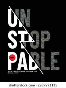 Unstoppable stylish slogan typography tee shirt design vector illustration.Motivation and inspirational quote.Clothing,t shirt,apparel and other uses Vector print, typography, poster.