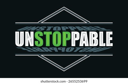 Diseño imparable, elegante de la camiseta de la tipografía del eslogan. Motivación y cita inspiradora. Ropa, camiseta, ropa y otros usos.