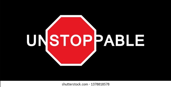 Unstoppable - text with and traffic sign Stop. Negative space, active sport, modern Fashion typography slogan for t-shirt and clothing graphic vector print. Unstoppable - illustration