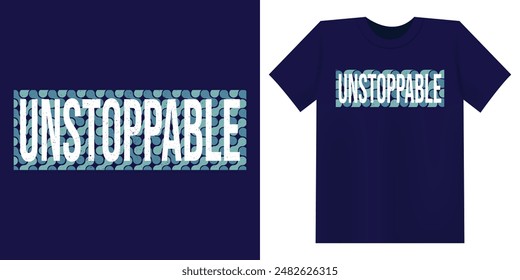 Unstoppable t-shirt design illustration. Vector illustration design for fashion graphics, t shirt prints.