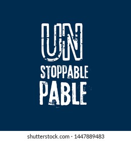 Unstoppable - T-shirt print, graphic for t-shirt. Slogan for t-shirt, Tee Design For Printing