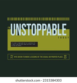 Unstoppable typographic slogan for t shirt printing, tee graphic design.