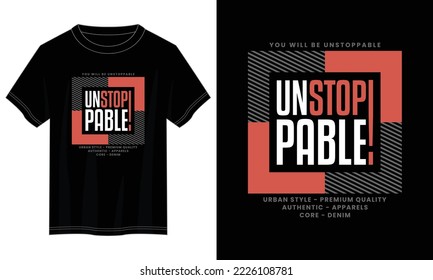 unstoppable typography t shirt design, motivational typography t shirt design, inspirational quotes t-shirt design, vector quotes lettering t shirt design for print