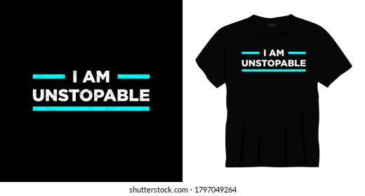 i am unstoppable typography t-shirt design. Ready to print for apparel, poster, illustration. Modern, simple, lettering t shirt vector