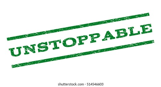 Unstoppable watermark stamp. Text tag between parallel lines with grunge design style. Rubber seal stamp with dust texture. Vector green color ink imprint on a white background.