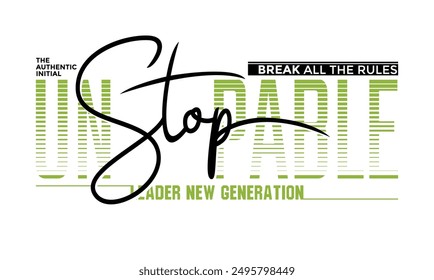 Unstoppable,stylish slogan typography tee shirt design.Motivation and inspirational quote.Clothing,t shirt,apparel and other uses Vector print, typography, poster.