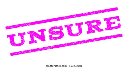 Unsure watermark stamp. Text caption between parallel lines with grunge design style. Rubber seal stamp with dirty texture. Vector magenta color ink imprint on a white background.