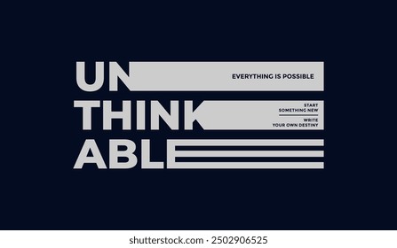 Unthinkable, abstract typography motivational quotes design slogan. Vector illustration graphics print t shirt, apparel, background, poster, banner, postcard or social media content.