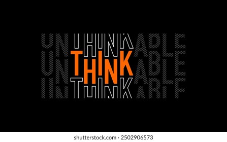 Unthinkable, abstract typography motivational quotes design slogan. Vector illustration graphics print t shirt, apparel, background, poster, banner, postcard or social media content.