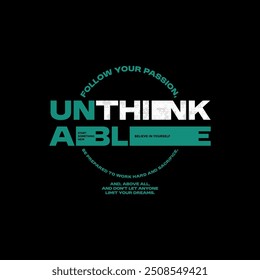 Unthinkable, abstract typography motivational quotes design slogan. Vector illustration graphics print t shirt, apparel, background, poster, banner, postcard or social media content.