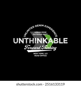 Unthinkable, forward, thinking, abstract typography motivational quotes modern design slogan. Vector illustration graphics print t shirt, apparel, background, poster, banner, postcard or social media