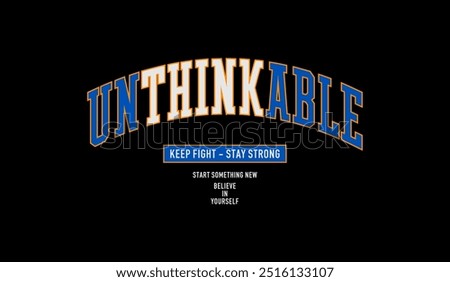 Unthinkable, forward thinking, abstract typography motivational quotes design slogan. Vector illustration graphics print t shirt, apparel, background, poster, banner, postcard or social media content.