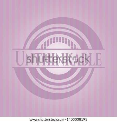 Unthinkable retro pink emblem. Vector Illustration. Detailed.