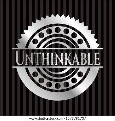 Unthinkable silver badge or emblem