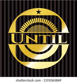 Until gold badge or emblem