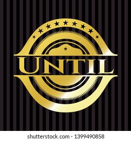 Until gold shiny emblem. Vector Illustration. Detailed.