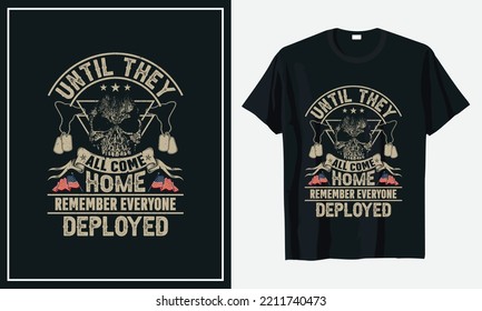 Until they all come home remember everyone deployed veterans T-shirt Design