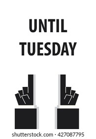UNTIL TUESDAY typography vector illustration