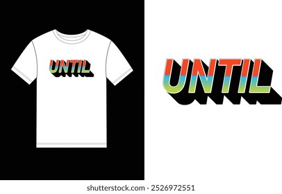 Until vector print t shirt