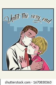 Until the very end. Couple in love, Surgical masks, Coronavirus Prevention Propaganda Illustration 