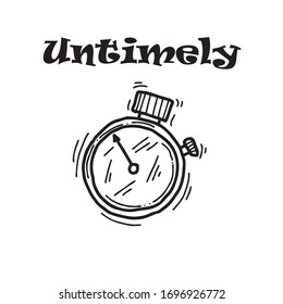 Untimely slogan graphic vector print lettering for t shirt print design.