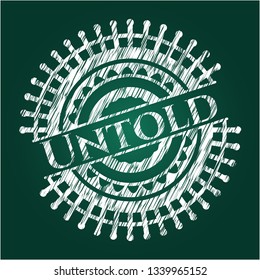 Untold chalkboard emblem written on a blackboard