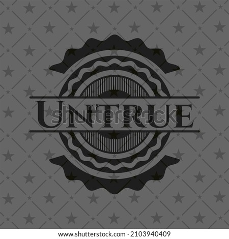 Untrue black emblem. Vector Illustration. Detailed. 
