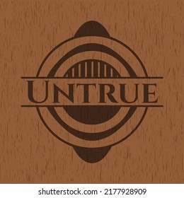 Untrue Vintage Wooden Emblem. Vector Illustration. 