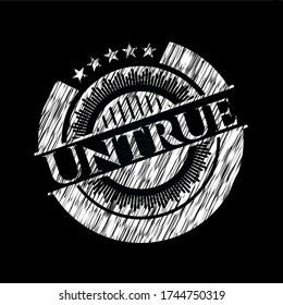 Untrue written with chalkboard texture. Vector Illustration. Detailed. 