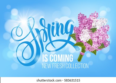 Unusual calligraphic inscription Spring is coming with spring flowers - branch of blooming lilac. Conceptual vector illustration for advertising new product or announcement other events.