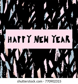 Unusual Creative Artistic Vector Background with hand drawn brush textures. Happy New Year Greeting card , poster, banner, brochure or invitation card. Contemporary abstract festive graphic design
