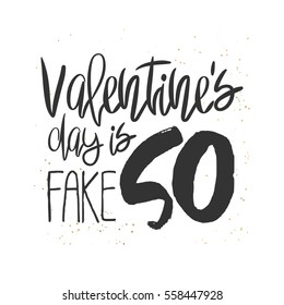 Unusual decorative poster with handdrawn lettering. Modern ink calligraphy. Handwritten sarcastic Black phrase Valentines Day is So Fake, gold messy texture on white background. Trendy vector design