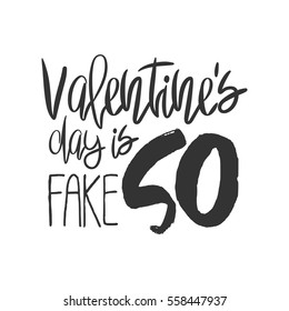 Unusual decorative poster with handdrawn lettering. Modern ink calligraphy. Handwritten sarcastic Black phrase Valentines Day is So Fake isolated on white background. Trendy vector design