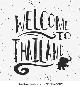 Unusual/ Hand drawn creative typographic poster with elephant. Welcome to Thailand. Hipster style/Grunge texture. T-shirt design, label, decor elements, greeting and postal cards. Vector. Lettering