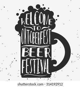 Unusual/Hand drawn hipster creative typographic poster with beer. Welcome to octoberfest/beer festival. Grunge texture. T-shirt/label, decor elements, greeting/postal cards. Lettering