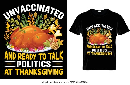 unvaccinated and ready to talk politics at thanksgiving t-shirt design.