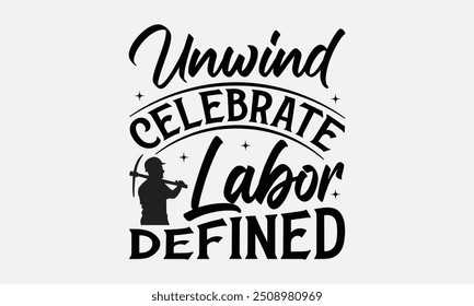 Unwind Celebrate Labor Defined - Labor Day with custom T-shirt designs featuring vibrant illustrations, cartoon clipart, and detailed line art. Perfect for apparel, prints, and more. Instant download 